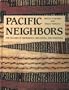 Pacific Neighbors: The Islands of Micronesia, Melanesia, & Polynesia