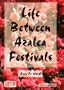 Life Between Azalea Festivals