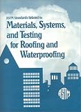 Astm Standards Related to Materials, Systems, and Testing for Roofing and Waterproofing