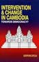Foreign Intervention and Regime Change in Cambodia: Towards Democracy?