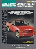 GM S-Series Pick-Ups and SUVs 1994-99 (Chilton's Total Car Care Repair Manual)