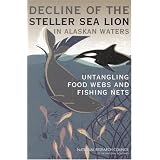 TheDeclineoftheStellerSeaLioninAlaskanWaters:UntanglingFoodWebsandFishingNets