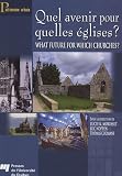 Revue Presses de l'Université du Québec  / Quel avenir pour quelles églises ? : What future for Which Churches ?