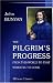 The Pilgrim's Progress from This World to That Which Is to Come: Delivered under the ...
