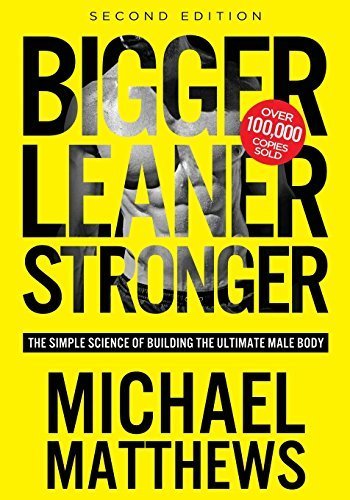 Bigger Leaner Stronger: The Simple Science of Building the Ultimate Male Body Paperback - January 14, 2015