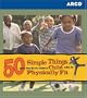50 Simple Things You Can Do to Raise a Child Who Is Physically Fit