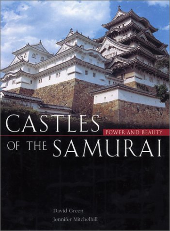 Castles of the Samurai: Power and Beauty