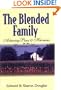 The Blended Family:  Achieving Peace and Harmony in the Christian Home