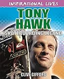 Tony Hawk : skateboarding legend