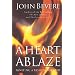 A Heart Ablaze: Igniting a Passion for God