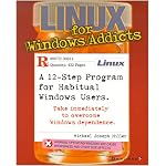 Linux for Windows Addicts: A Twelve Step Program for Habitual Windows Users. book cover