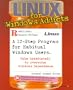 Linux for Windows Addicts: A Twelve Step Program for Habitual Windows Users.