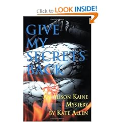 Give My Secrets Back: An Alison Kaine Mystery