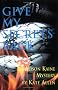 Give My Secrets Back: An Alison Kaine Mystery
