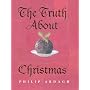 The Truth About Christmas: Its Traditions Unravelled
