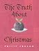 The Truth About Christmas: Its Traditions Unravelled