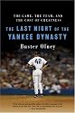 The Last Night of the Yankee Dynasty: The Game, the Team, and the Cost of Greatness
