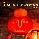 The Pumpkin Carving Book: How to Create Glowing Lanterns and Seasonal Displays