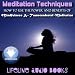 Meditation Techniques - How To Use The Power And Benefits Of Mindfulness And Transcendental Meditation