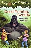 Good Morning, Gorillas (Magic Tree House #26) 1st (first) Edition by Osborne, Mary Pope [2002]