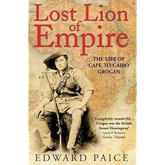 Lost Lion of Empire: The Life of Ewart Grogan DSO, 1876-1976