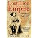 Lost Lion of Empire: The Life of Ewart Grogan DSO, 1876-1976