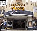 Let's Go to a Movie (Welcome Books)