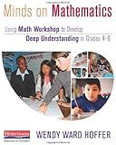 Minds on Mathematics: Using Math Workshop to Develop Deep Understanding in Grades 4-8