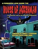 House of Ackerman: A Photographic Tour of the Legendary Ackermansion