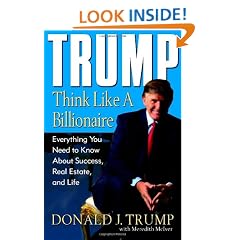 Trump: Think Like a Billionaire: Everything You Need to Know About Success, Real Estate, and Life
