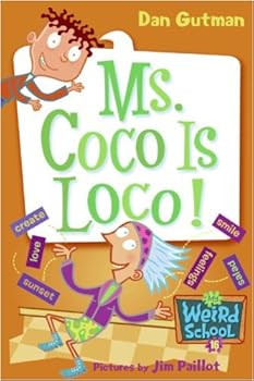my weird school 16: ms. coco is loco! - dan gutman and jim paillot my weird school 16: ms. coco is loco! - dan gutman and jim paillot