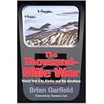 The Thousand-Mile War: World War II in Alaska and the Aleutians (Classic Reprint Series (Fairbanks, Alaska), No. 4.) book cover