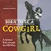 Born To Be A Cowgirl: A Spirited Ride Through The Old West (Turtleback School & Library Binding Edition)