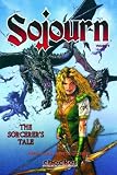 Sojourn Volume 5: A Sorcerer's Tale (Sojourn) Sojourn Volume 5: A Sorcerer's Tale (Sojourn)