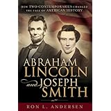 abraham lincoln and joseph smith how two contemporaries changed the face of american history