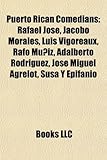 Puerto Rican Comedians: Rafael Jose, Jacobo Morales, Luis Vigoreaux, Rafo Muniz, Adalberto Rodriguez, Jose Miguel Agrelot, Susa y Epifanio-