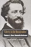 'Liberty to the downtrodden' : Thomas L. Kane, romantic reformer