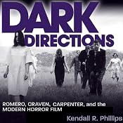 Dark Directions: Romero, Craven, Carpenter, and the Modern Horror Film | [Kendall R. Phillips]