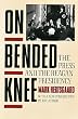 On Bended Knee: The Press and the Reagan Presidency