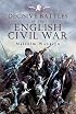 DECISIVE BATTLES OF THE ENGLISH CIVIL WAR