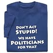Don't Act Stupid T-Shirt
