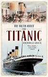 ISBN: 1445605945 - The Truth About the Titanic: A Survivor's Story