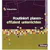 Routiniert planen - effizient unterrichten: Ein Ratgeber