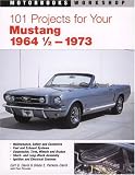 101 Projects for Your 1964-1/2 - 1973 Mustang