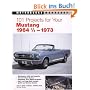 101 Projects for Your Mustang: 1964 1/2 - 1973 (Motorbooks Workshop)