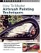 How to Master Airbrush Painting Techniques (Motorbooks Workshop)