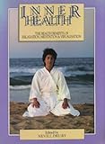 Inner health : the health benefits of relaxation, meditation & visualisation