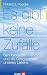 Es gibt keine Zufälle: Synchronizität und die Geschichte(n) unseres Lebens