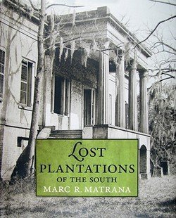 Lost Plantations of the South (Hardcover)--by Marc R. Matrana [2009 Edition]
