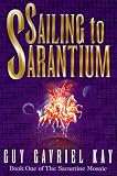 Sailing to Sarantium: Book One of the Sarantium Mosaic